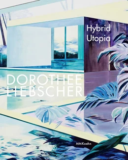 Abbildung von Liebscher / Bischoff | Dorothee Liebscher: Hybrid Utopia | 1. Auflage | 2022 | beck-shop.de