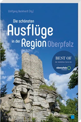Abbildung von Benkhardt | Die schönsten Ausflüge in der Region Oberpfalz | 1. Auflage | 2024 | beck-shop.de