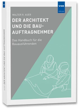 Abbildung von Auer | Der Architekt und die Bau-Auftragnehmer | 1. Auflage | 2023 | beck-shop.de
