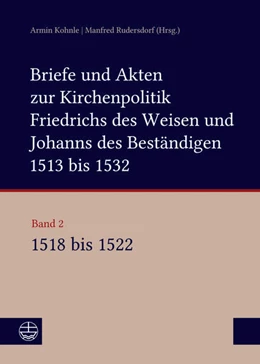 Abbildung von Kohnle / Rudersdorf | Briefe und Akten zur Kirchenpolitik Friedrichs des Weisen und Johanns... | 1. Auflage | 2022 | beck-shop.de