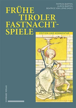 Abbildung von Barton / von Lüpke | Frühe Tiroler Fastnachtspiele | 1. Auflage | 2022 | beck-shop.de