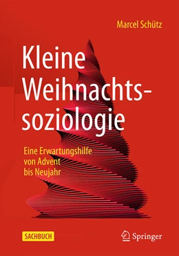 Abbildung von Schütz | Kleine Weihnachtssoziologie – Eine Erwartungshilfe von Advent bis Neujahr | 1. Auflage | 2025 | beck-shop.de