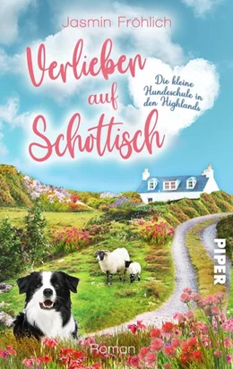 Abbildung von Fröhlich | Verlieben auf schottisch. Die kleine Hundeschule in den Highlands | 1. Auflage | 2022 | beck-shop.de