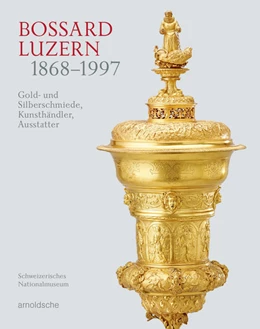 Abbildung von Schweizerisches Nationalmuseum / Hörack | Bossard Luzern 1868-1997 | 1. Auflage | 2023 | beck-shop.de