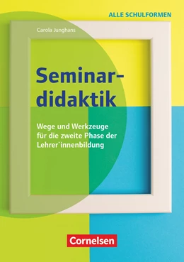 Abbildung von Junghans | Seminardidaktik - Wege und Werkzeuge für die zweite Phase der Lehrer*innenbildung | 1. Auflage | 2022 | beck-shop.de