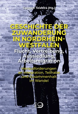 Abbildung von Teixeira | Geschichte der Zuwanderung in Nordrhein-Westfalen - Flucht, Vertreibung, Aussiedlung, Arbeitsmigration | 1. Auflage | 2022 | beck-shop.de