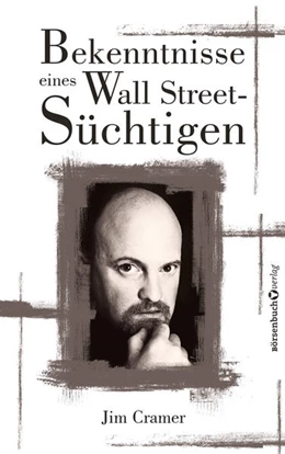 Abbildung von Cramer | Bekenntnisse eines Wall-Street-Süchtigen | 1. Auflage | 2022 | beck-shop.de