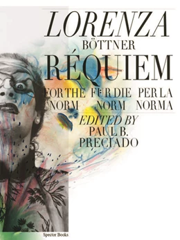 Abbildung von Preciado / Württembergischer Kunstverein Stuttgart | Lorenza Böttner. Requiem für die Norm / Requiem for the Norm / Rèquiem per la norm | 1. Auflage | 2024 | beck-shop.de
