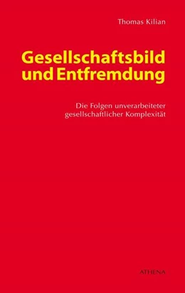 Abbildung von Kilian | Gesellschaftsbild und Entfremdung | 1. Auflage | 2017 | beck-shop.de