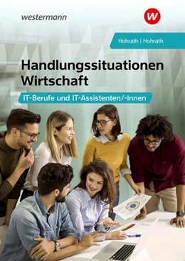 Abbildung von Hohrath | Handlungssituationen Wirtschaft - IT-Berufe und IT-Assistenten: Schulbuch | 6. Auflage | 2022 | beck-shop.de