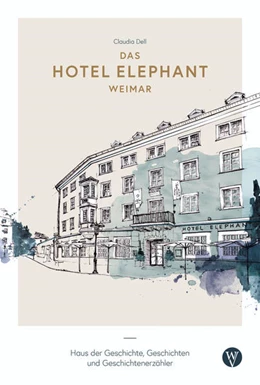 Abbildung von Dell | Das Hotel Elephant Weimar | 1. Auflage | 2022 | beck-shop.de