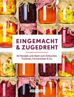 Abbildung von smarticular Verlag | Eingemacht & zugedreht | 1. Auflage | 2022 | beck-shop.de
