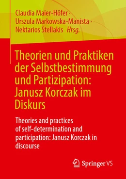 Abbildung von Maier-Höfer / Markowska-Manista | Theorien und Praktiken der Selbstbestimmung und Partizipation: Janusz Korczak im Diskurs | 1. Auflage | 2024 | beck-shop.de