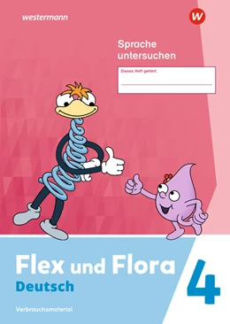 Abbildung von Flex und Flora 4 . Heft Sprache untersuchen (Druckschrift). Verbrauchsmaterial | 1. Auflage | 2022 | beck-shop.de
