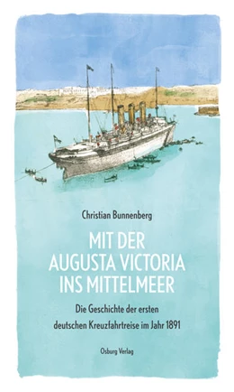 Abbildung von Bunnenberg | Mit der Augusta Victoria ins Mittelmeer | 1. Auflage | 2024 | beck-shop.de