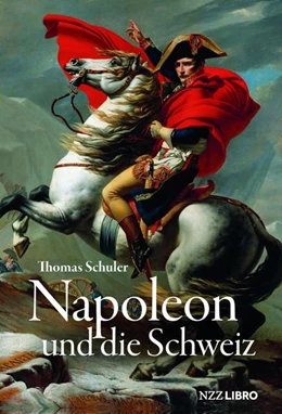 Abbildung von Schuler | Napoleon und die Schweiz | 3. Auflage | 2023 | beck-shop.de
