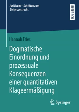 Abbildung von Fries | Dogmatische Einordnung und prozessuale Konsequenzen einer quantitativen Klageermäßigung | 1. Auflage | 2022 | beck-shop.de