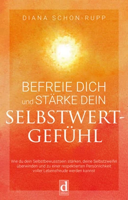 Abbildung von Schon-Rupp | Befreie Dich und stärke Dein Selbstwertgefühl | 1. Auflage | 2022 | beck-shop.de