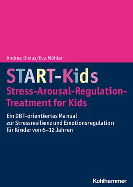 Abbildung von Dixius / Möhler | START-Kids - Stress-Arousal-Regulation-Treatment for Kids | 1. Auflage | 2023 | beck-shop.de