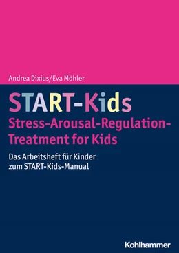 Abbildung von Dixius / Möhler | START-Kids - Stress-Arousal-Regulation-Treatment for Kids | 1. Auflage | 2023 | beck-shop.de