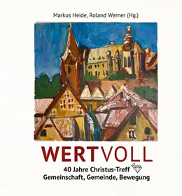 Abbildung von Heide / Werner | WERTVOLL - 40 Jahre Christus-Treff | 1. Auflage | 2022 | beck-shop.de