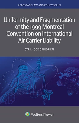 Abbildung von Grigorieff | Uniformity and Fragmentation of the 1999 Montreal Convention on International Air Carrier Liability | 1. Auflage | 2022 | beck-shop.de
