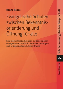 Abbildung von Roose | Evangelische Schulen zwischen Bekenntnisorientierung und Öffnung für alle | 1. Auflage | 2022 | 22 | beck-shop.de