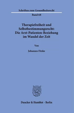 Abbildung von Fitzke | Therapiefreiheit und Selbstbestimmungsrecht: Die Arzt-Patienten-Beziehung im Wandel der Zeit. | 1. Auflage | 2022 | beck-shop.de