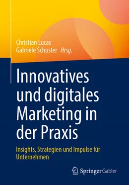 Abbildung von Lucas / Schuster | Innovatives und digitales Marketing in der Praxis | 1. Auflage | 2023 | beck-shop.de
