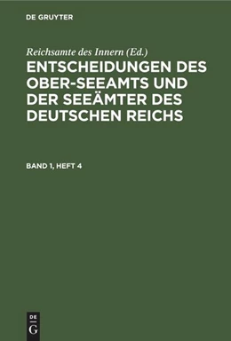 Abbildung von Reichsamte Des Innern | Entscheidungen des Ober-Seeamts und der Seeämter des Deutschen Reichs. Band 1, Heft 4 | 1. Auflage | 1880 | beck-shop.de