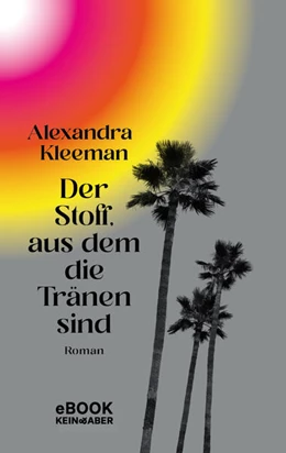 Abbildung von Kleeman | Der Stoff, aus dem die Tränen sind | 1. Auflage | 2022 | beck-shop.de