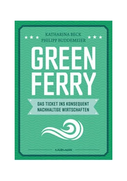 Abbildung von Beck / Buddemeier | Green Ferry - Das Ticket ins konsequent nachhaltige Wirtschaften | 1. Auflage | 2022 | beck-shop.de