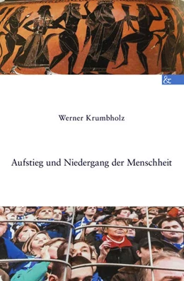 Abbildung von Krumbholz | Aufstieg und Niedergang der Menschheit | 1. Auflage | 2024 | beck-shop.de
