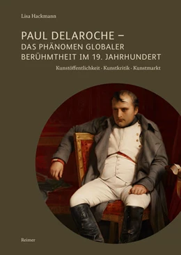 Abbildung von Hackmann | Paul Delaroche - Das Phänomen globaler Berühmtheit im 19. Jahrhundert | 1. Auflage | 2022 | beck-shop.de