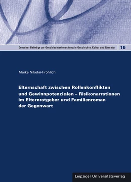 Abbildung von Nikolai-Fröhlich | Elternschaft zwischen Rollenkonflikten und Gewinnpotenzialen – Risikonarrationen im Elternratgeber und Familienroman der Gegenwart | 1. Auflage | 2022 | 16 | beck-shop.de