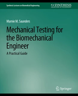 Abbildung von Saunders | Mechanical Testing for the Biomechanics Engineer | 1. Auflage | 2022 | beck-shop.de