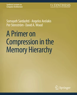 Abbildung von Sardashti / Arelakis | A Primer on Compression in the Memory Hierarchy | 1. Auflage | 2022 | beck-shop.de