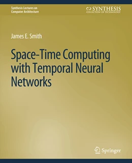 Abbildung von Smith | Space-Time Computing with Temporal Neural Networks | 1. Auflage | 2022 | beck-shop.de