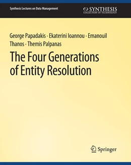 Abbildung von Papadakis / Ioannou | The Four Generations of Entity Resolution | 1. Auflage | 2022 | beck-shop.de