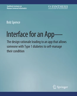 Abbildung von Spence | Interface for an App-The design rationale leading to an app that allows someone with Type 1 diabetes to self-manage their condition | 1. Auflage | 2022 | beck-shop.de