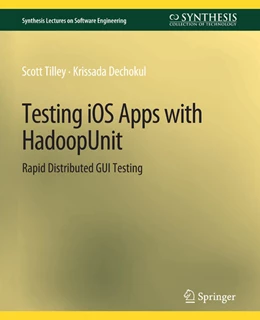 Abbildung von Tilley / Dechokul | Testing iOS Apps with HadoopUnit | 1. Auflage | 2022 | beck-shop.de