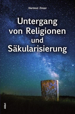 Abbildung von Zinser | Untergang von Religionen und Säkularisierung | 1. Auflage | 2023 | beck-shop.de