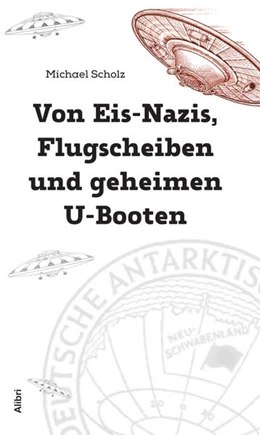 Abbildung von Scholz | Von Eis-Nazis, Flugscheiben und geheimen U-Booten | 1. Auflage | 2023 | beck-shop.de