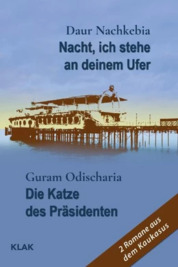 Abbildung von Nachkebia / Odischaria | Nacht, ich stehe an deinem Ufer / Die Katze des Präsidenten | 1. Auflage | 2022 | beck-shop.de