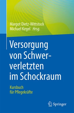 Abbildung von Dietz-Wittstock / Kegel | Versorgung von Schwerverletzten im Schockraum | 1. Auflage | 2023 | beck-shop.de