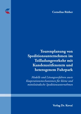 Abbildung von Rüther | Tourenplanung von Speditionsunternehmen im Teilladungsverkehr mit Kundenzeitfenstern und heterogenem Fuhrpark | 1. Auflage | 2022 | 70 | beck-shop.de