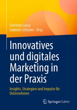 Abbildung von Lucas / Schuster | Innovatives und digitales Marketing in der Praxis | 1. Auflage | 2023 | beck-shop.de