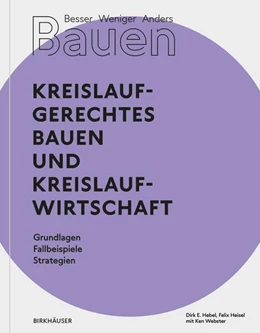 Abbildung von Hebel / Heisel | Besser - Weniger - Anders Bauen: Kreislaufgerechtes Bauen und Kreislaufwirtschaft | 1. Auflage | 2022 | beck-shop.de