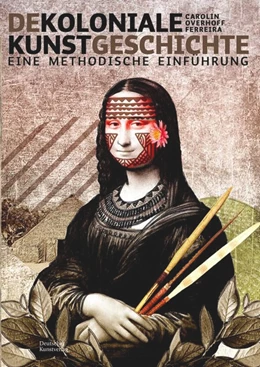 Abbildung von Overhoff Ferreira | Dekoloniale Kunstgeschichte | 1. Auflage | 2022 | beck-shop.de