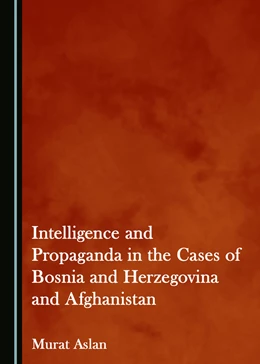Abbildung von Aslan | Intelligence and Propaganda in the Cases of Bosnia and Herzegovina and Afghanistan | 1. Auflage | 2022 | beck-shop.de